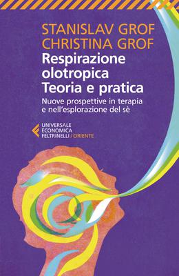 Stanislav Groff, Christina Grof - Respirazione olotropica. Teoria e pratica (2020)