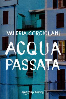 Valeria Corciolani - Acqua passata (2017)
