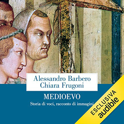 Alessandro Barbero, Chiara Frugoni - Medioevo (2023) mp3 - 128 kbps