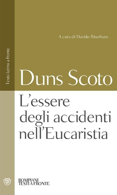 Giovanni Duns Scoto - L'essere degli accidenti nell'Eucaristia. Testo latino a fronte (2019)