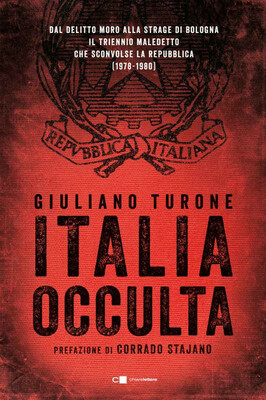 Giuliano Turone - Italia occulta. Dal delitto Moro alla strage di Bologna (2019)