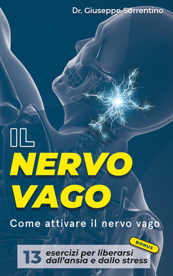 Giuseppe Dr. Sorrentino - Il nervo vago. Come attivare il nervo vago (2020)