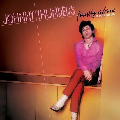 Johnny Thunders - Finally Alone - The Sticks & Stones Tapes (2023) (Lossless + MP3)