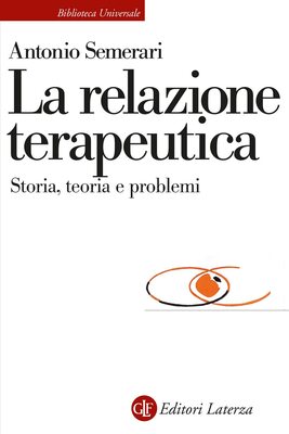 Antonio Semerari - La relazione teraupetica. Storia, teoria e problemi (2022)