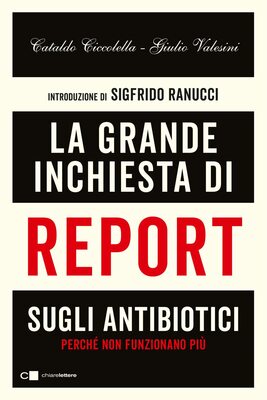 Cataldo Ciccolella, Giulio Valesini - La grande inchiesta di Report sugli antibiotici (2023)