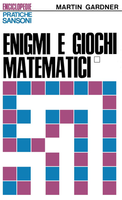 Martin Gardner - Enigmi e giochi matematici (1972)