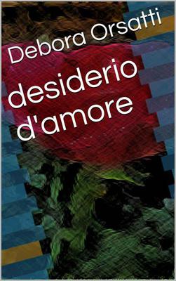 Debora Orsatti - Desiderio d'amore (2017)
