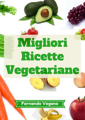 Fernando Vegano - Migliori ricette vegetariane (2014)