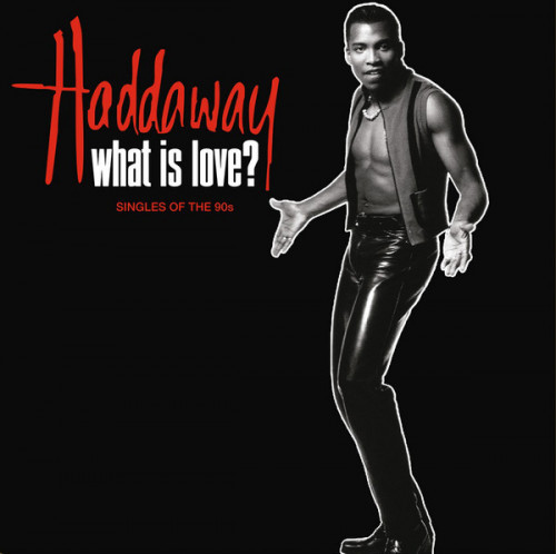 Haddaway - What Is Love? (The Singles Of The 90s) (Limited Edition) (2018)