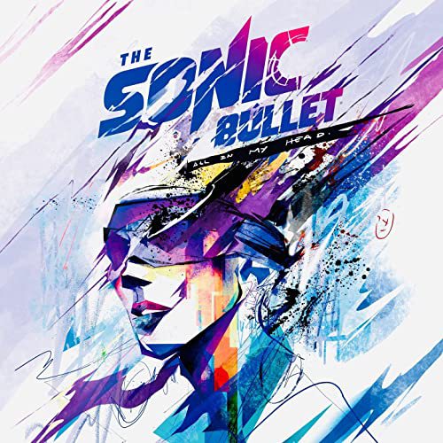 The Sonic Bullet - All In My Head (2022)