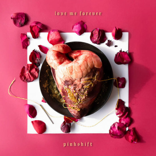 Pinkshift - Love Me Forever (2022)