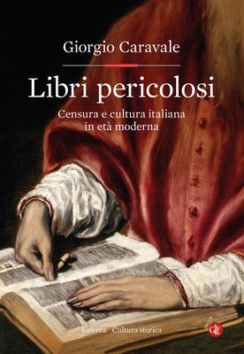 Giorgio Caravale - Libri pericolosi. Censura e cultura italiana in età moderna (2022)