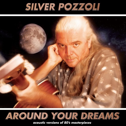 Silver Pozzoli - Around Your Dreams: Acoustic Versions Of 80's Masterpieces (2009) (Lossless)