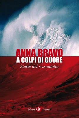 Anna Bravo - A colpi di cuore. Storie del Sessantotto (2008)