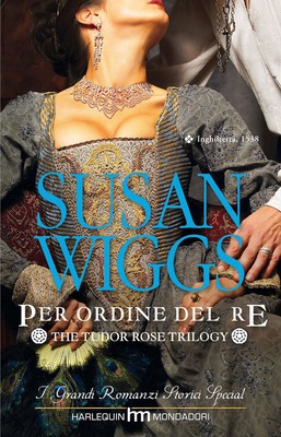 Susan Wiggs - The Tudor Rose Trilogy 01. Per ordine del re (2010)
