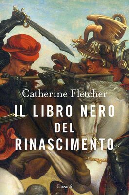 Catherine Fletcher - Il libro nero del Rinascimento (2022)