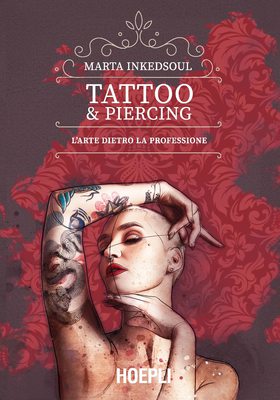 Marta Inkedsoul - Tattoo & Piercing. L'arte dietro la professione (2022)