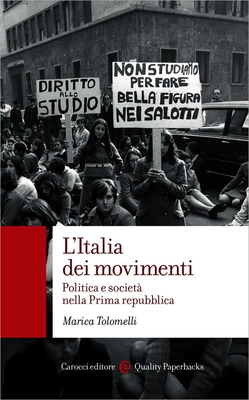 Marica Tolomelli - L'Italia dei movimenti. Politica e società nella Prima repubblica (2016)