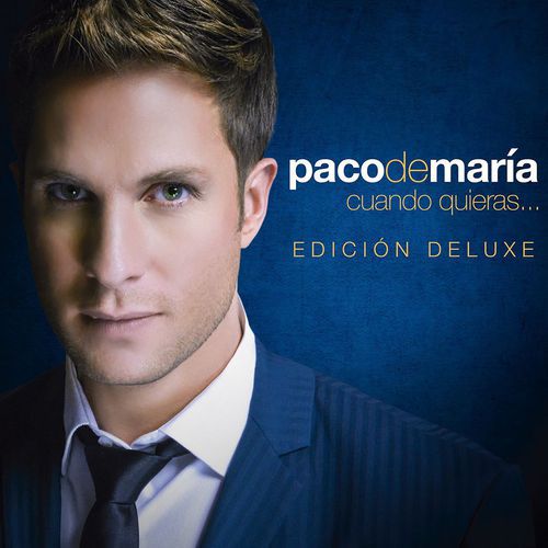 Paco de María - Cuando Quieras... (Edición Deluxe) (2015)