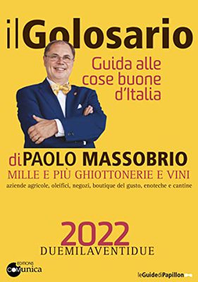 Paolo Massobrio - Il golosario 2022. Guida alle cose buone d'Italia (2021)