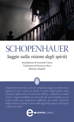 Arthur Schopenhauer - Saggio sulla visione degli spiriti (2012)
