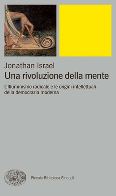 Jonathan Israel - Una rivoluzione della mente: L'Illuminismo radicale e le origini intellettuali ...