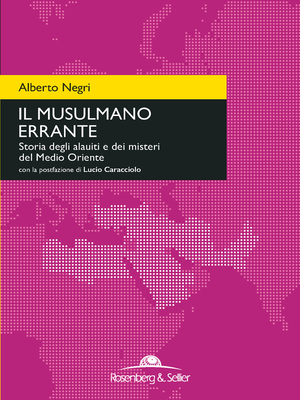 Alberto Negri - Il musulmano errante. Storia degli alauiti e dei misteri del Medio Oriente (2017)