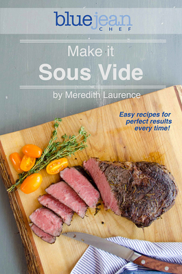 Meredith Laurence - Make it Sous Vide! Easy recipes for perfect results every time! [ENG] (2018)