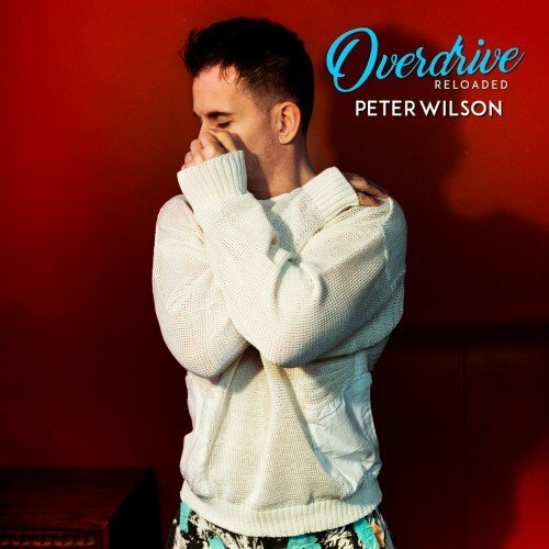 Peter Wilson - Overdrive (Reloaded) (2022) (Lossless + MP3)