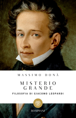 Massimo Donà - Misterio Grande. Filosofia di Giacomo Leopardi. I grandi tascabili Vol. 491 (2015)
