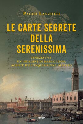 Paolo Lanzotti - Le carte segrete della Serenissima (2023)