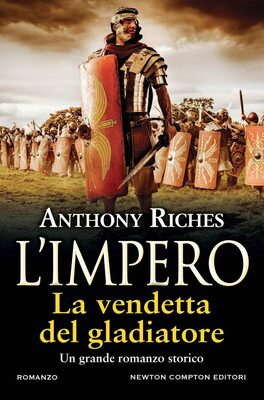 Anthony Riches - La vendetta del gladiatore. L'impero (2023)
