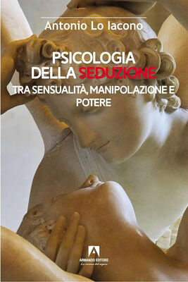 Antonio Lo Iacono - Psicologia della seduzione (2023)