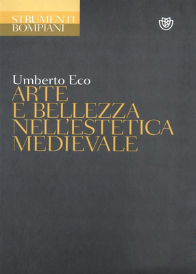 Umberto Eco - Arte e bellezza nell'estetica medioevale (2011)