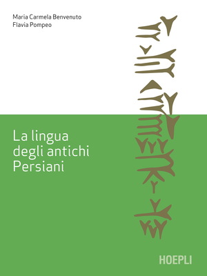 Maria Carmela Benvenuto, Flavia Pompeo - La lingua degli antichi Persiani (2022)