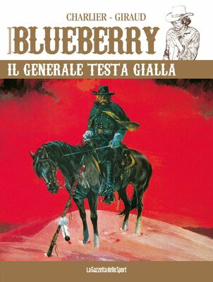 Blueberry 10 - Il Generale Testa Gialla (RCS 2022-12-27)