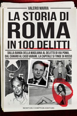 Valerio Marra - La storia di Roma in 100 delitti (2022)