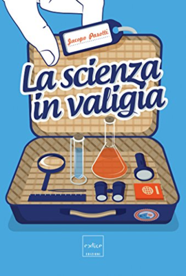 Jacopo Pasotti - La scienza in valigia (2016)