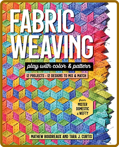 Fabric Weaving Play with Color amp amp Pattern by Tara J Curtis