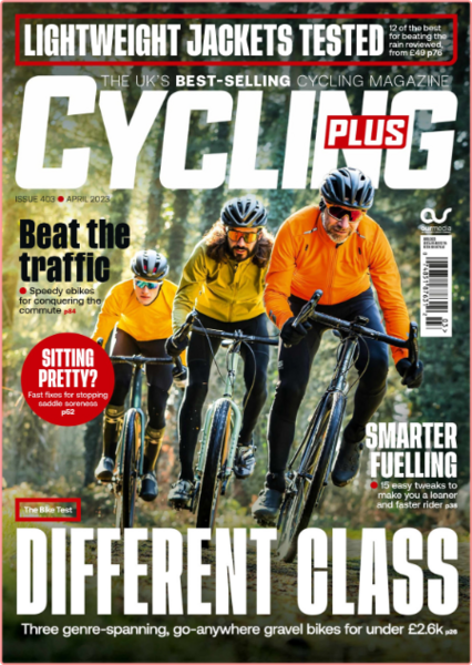 Cycling Plus UK Issue 403-April 2023