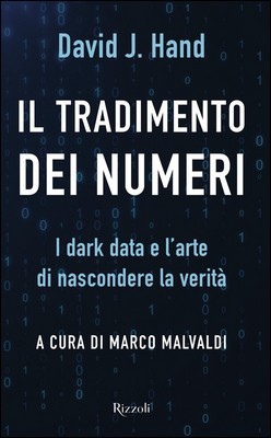 David J. Hand - Il tradimento dei numeri. I dark data e l'arte di nascondere la verità (2019)