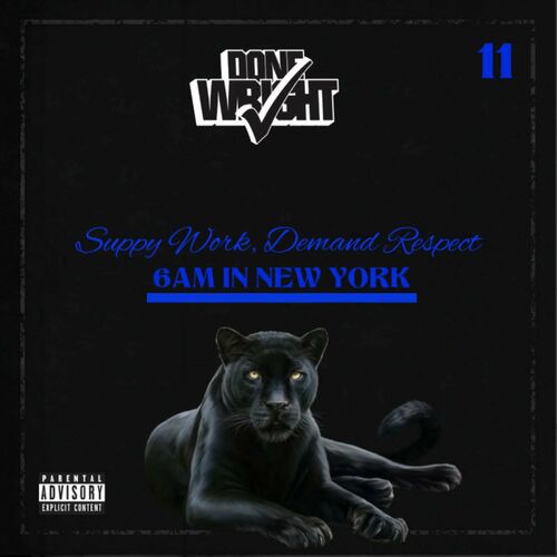 Done Wright - Supply Work, Demand Respect 11 (6AM In New York)