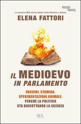Elena Fattori - Il Medioevo in Parlamento. Perché la politica sta boicottando la scienza (2019)
