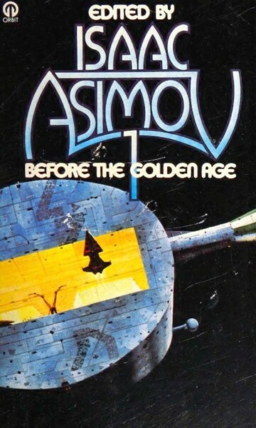 Before the Golden Age Volume One (1984) by Isaac Asimov