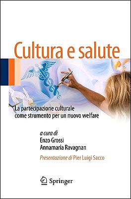 Enzo Grossi, Annamaria Ravagnan (a cura di) - Cultura e salute. La partecipazione culturale come strumento per un nuovo welfare (2013)