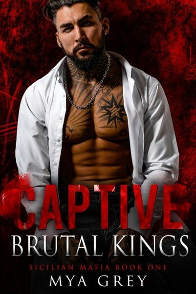 Captive ( Brutal Kings III )  A - Mya Grey