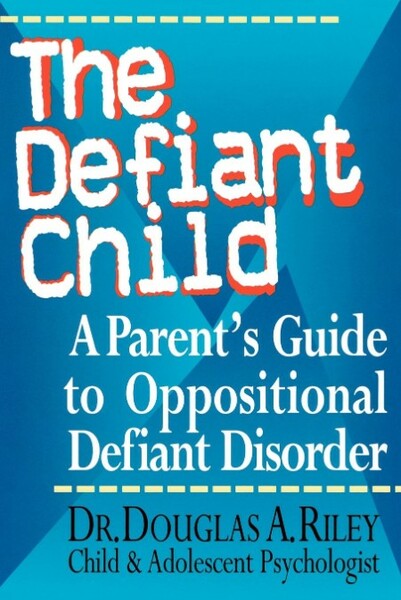 The Defiant Child  A Parent's Guide to Oppositional Defiant Disorder by Douglas Ri...