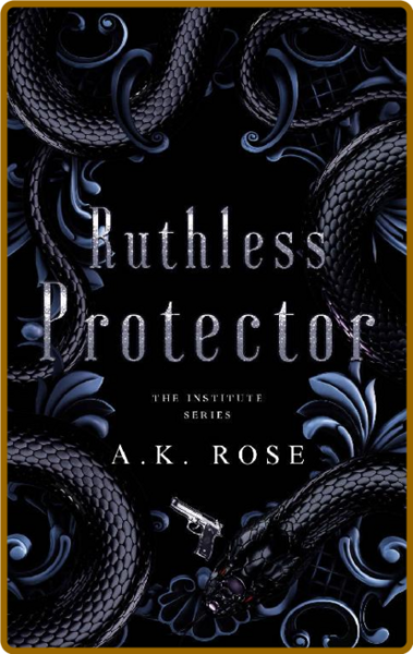 Ruthless Protector  - A K  Rose