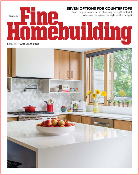 Fine Homebuilding-April May 2023