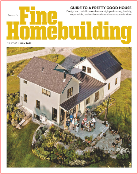 Fine Homebuilding-July 2022